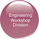 Engineering
Workshop
Division
